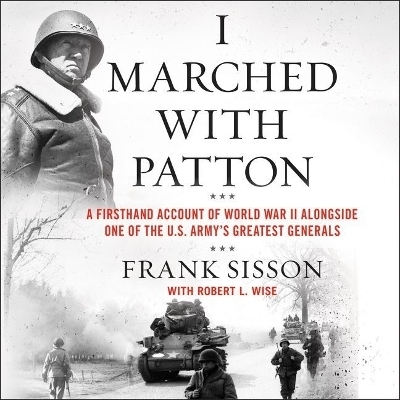 I Marched with Patton - Frank Sisson, Robert L Wise