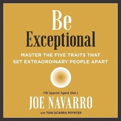 Be Exceptional - Joe Navarro, Toni Sciarra Poynter