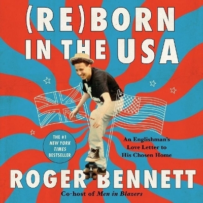 Reborn in the USA - Roger Bennett