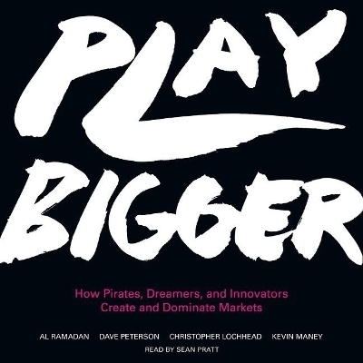 Play Bigger - Al Ramadan, Dave Peterson, Christopher Lochhead