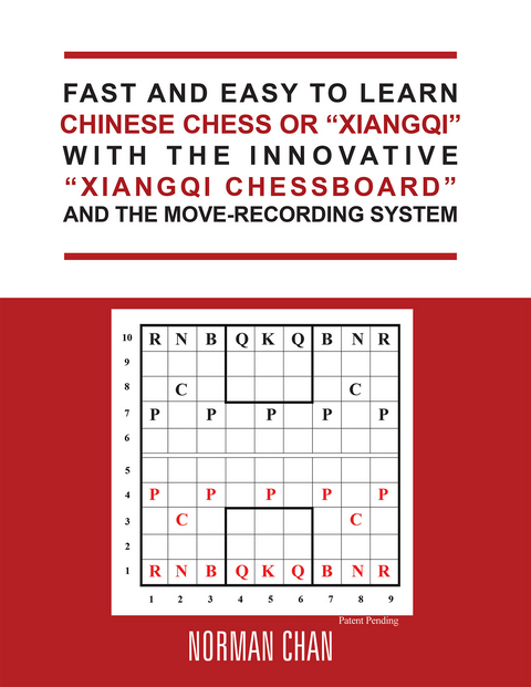 Fast and Easy to Learn Chinese Chess or &quote;Xiangqi&quote; with the Innovative &quote;Xiangqi Chessboard&quote; and the Move-Recording System -  Norman Chan