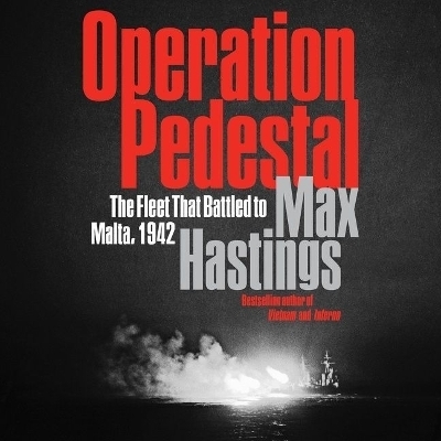 Operation Pedestal - Sir Max Hastings