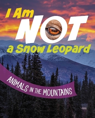 I Am Not a Snow Leopard - Mari Bolte