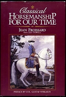 Classical Horsemanship for Our Time - Jean Froissard, Lily Powell