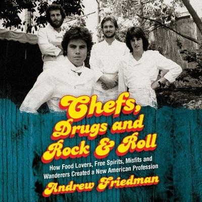 Chefs, Drugs and Rock & Roll -  Friedman