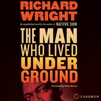 The Man Who Lived Underground Lib/E - Richard Wright