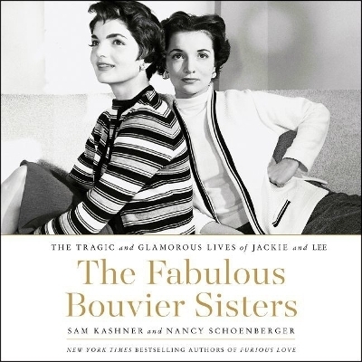 The Fabulous Bouvier Sisters Lib/E - Sam Kashner, Nancy Schoenberger