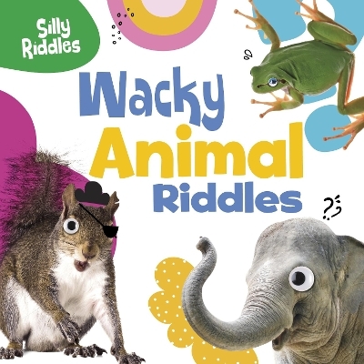 Wacky Animal Riddles - A. J. Sautter