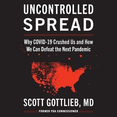 Uncontrolled Spread - Scott Gottlieb