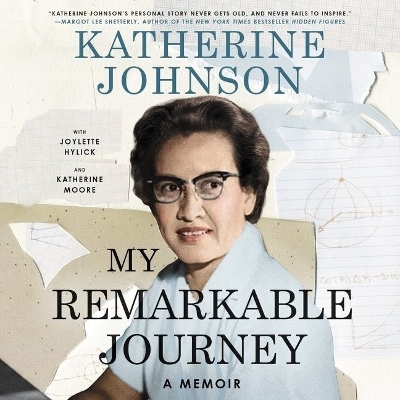 My Remarkable Journey - Katherine Johnson, Joylette Hylick, Katherine Moore, Lisa Frazier Page