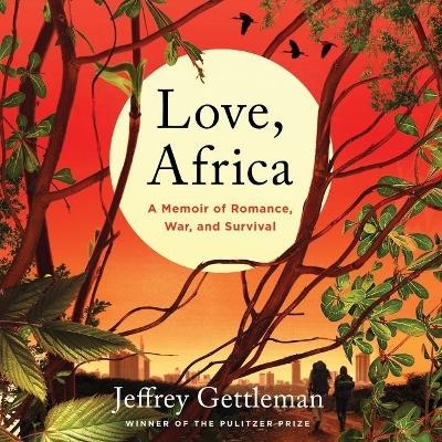 Love, Africa - Jeffrey Gettleman