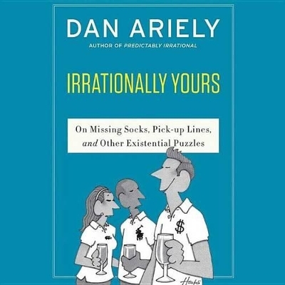 Irrationally Yours - Dr Dan Ariely