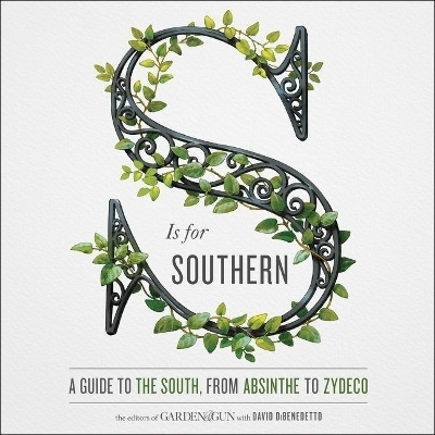 S Is for Southern - David DiBenedetto, Editors Of Garden and Gun,  & Editors Of Garden Gun