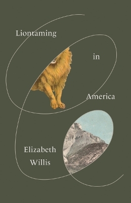 Liontaming in America - Elizabeth Willis