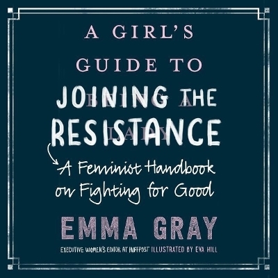 A Girl's Guide to Joining the Resistance - Emma Gray