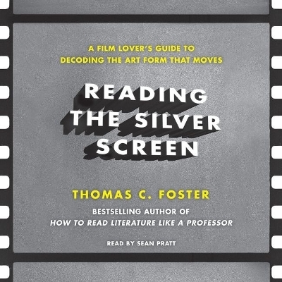 Reading the Silver Screen - Thomas C Foster