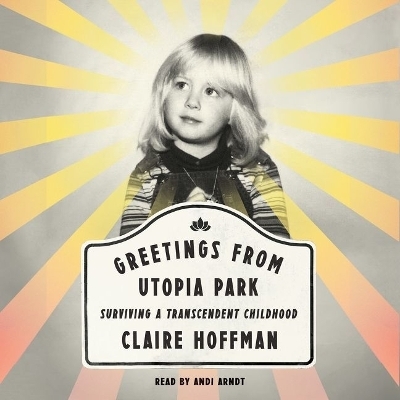 Greetings from Utopia Park - Claire Hoffman
