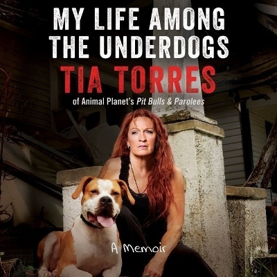 My Life Among the Underdogs - Tia Torres