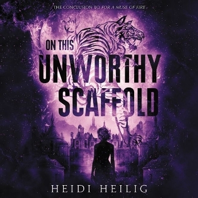 On This Unworthy Scaffold - Heidi Heilig