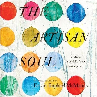 The Artisan Soul Lib/E - 