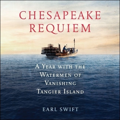 Chesapeake Requiem Lib/E - Earl Swift