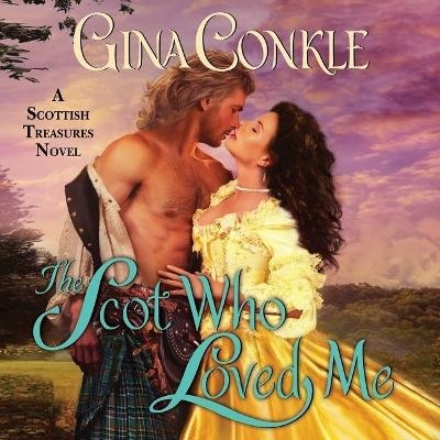 The Scot Who Loved Me Lib/E - Gina Conkle