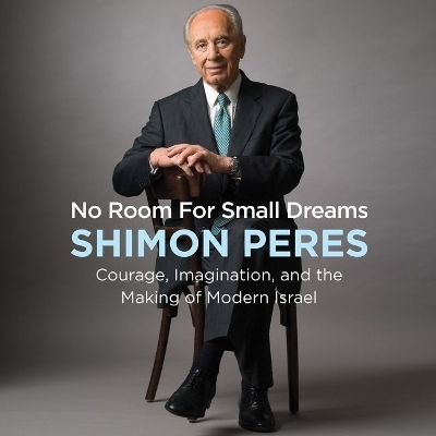 No Room for Small Dreams - Shimon Peres