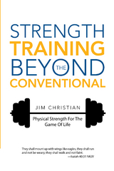 Strength Training Beyond the Conventional - Jim Christian