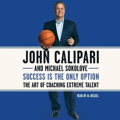 Success Is the Only Option Lib/E - John Calipari, Michael Sokolove