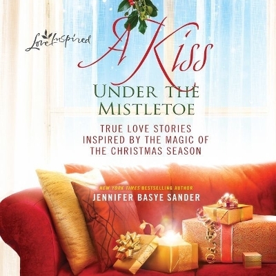 A Kiss Under the Mistletoe Lib/E - Jennifer Basye Sander