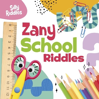 Zany School Riddles - A. J. Sautter