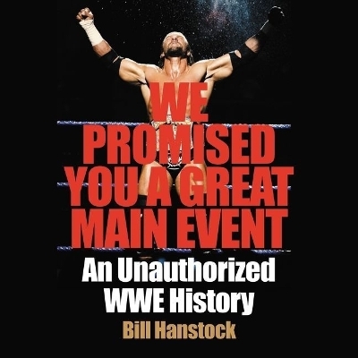 We Promised You a Great Main Event - Bill Hanstock