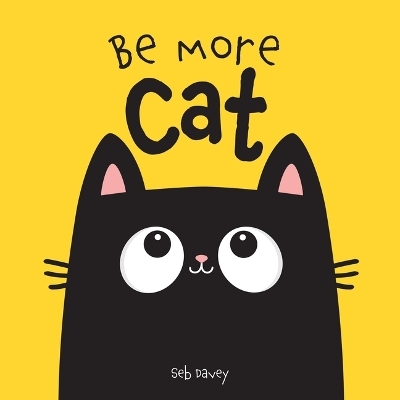 Be More Cat - Seb Davey