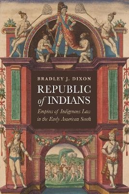 Republic of Indians - Bradley J. Dixon