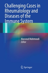 Challenging Cases in Rheumatology and Diseases of the Immune System - 