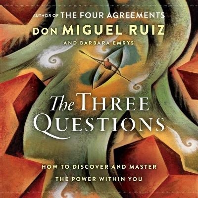 The Three Questions - Don Miguel Ruiz, Barbara Emrys