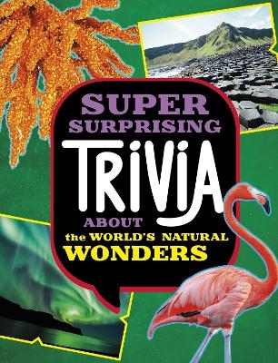 Super Surprising Trivia About the World's Natural Wonders - Ailynn Collins