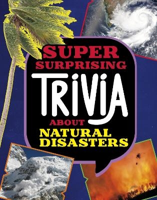 Super Surprising Trivia About Natural Disasters - Mari Bolte