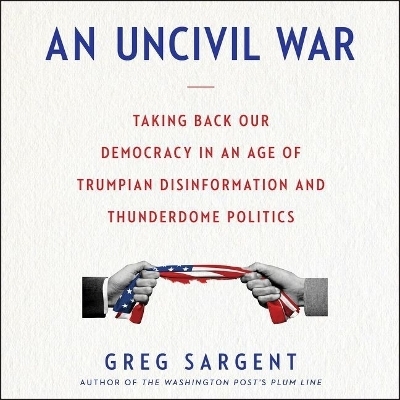 An Uncivil War - Greg Sargent