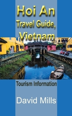 Hoi An Travel Guide, Vietnam - David Mills