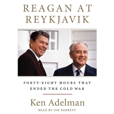 Reagan at Reykjavik - Ken Adelman