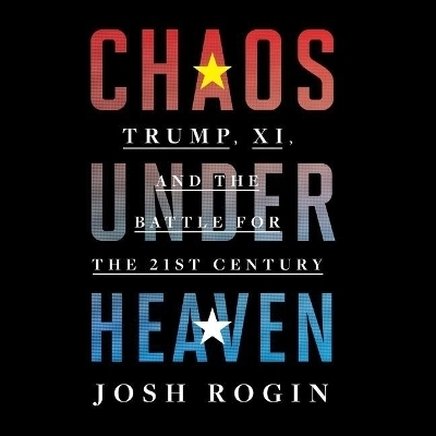 Chaos Under Heaven - Josh Rogin