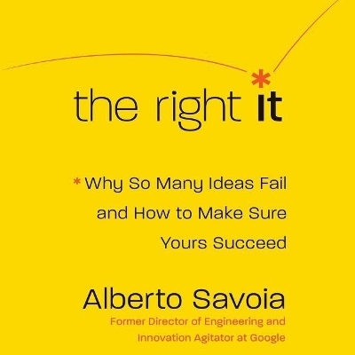 The Right It Lib/E - Alberto Savoia