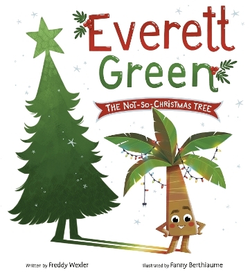 Everett Green: The Not-So-Christmas Tree - Freddy Wexler, Fanny Berthiaume