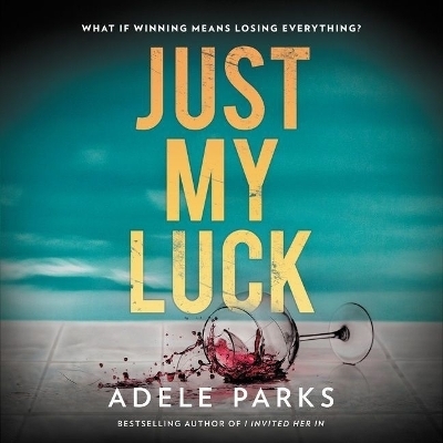 Just My Luck - Adele Parks