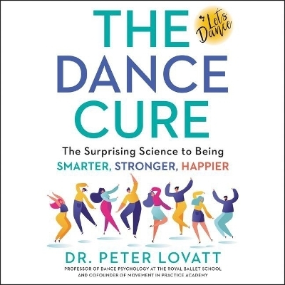 The Dance Cure Lib/E - Peter Lovatt