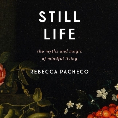 Still Life - Rebecca Pacheco