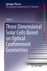 Three Dimensional Solar Cells Based on Optical Confinement Geometries -  Yuan Li