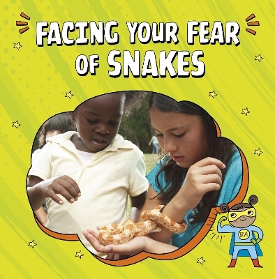 Facing Your Fear of Snakes - Nicole A. Mansfield