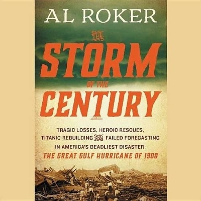 The Storm of the Century Lib/E - Al Roker, William Hogeland